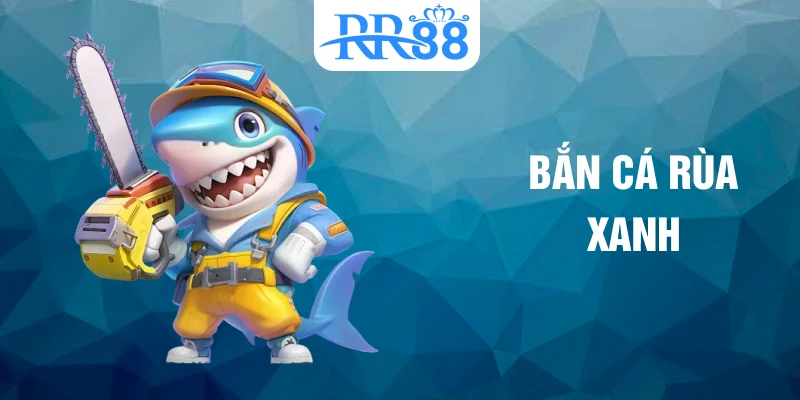 bắn cá rùa xanh